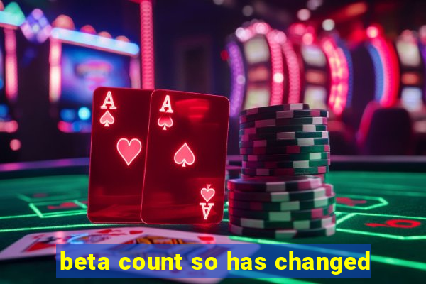 beta count so has changed